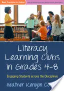 Clubs d'apprentissage de la lecture et de l'écriture dans les classes de 4e à 8e année : Impliquer les élèves dans toutes les disciplines - Literacy Learning Clubs in Grades 4-8: Engaging Students Across the Disciplines
