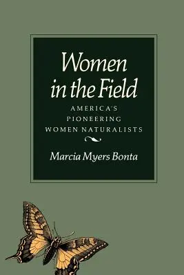 Les femmes sur le terrain : Les femmes naturalistes pionnières de l'Amérique - Women in the Field: America's Pioneering Women Naturalists