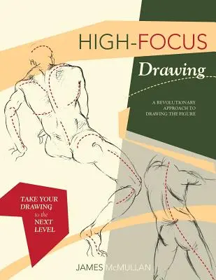 Dessin à haute résolution : Une approche révolutionnaire du dessin de la figure - High-focus Drawing: A Revolutionary Approach to Drawing the Figure