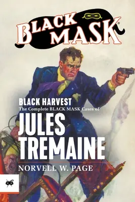 Black Harvest : L'intégrale des affaires Black Mask de Jules Tremaine - Black Harvest: The Complete Black Mask Cases of Jules Tremaine