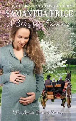 Un bébé pour Florence : Amish Romance - A Baby For Florence: Amish Romance