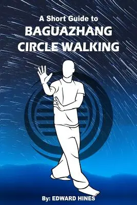 La marche en cercle Baguazhang : un petit guide de la marche en cercle Baguazhang - Baguazhang circle walking: a short guide to