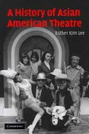 Histoire du théâtre américain d'origine asiatique - A History of Asian American Theatre