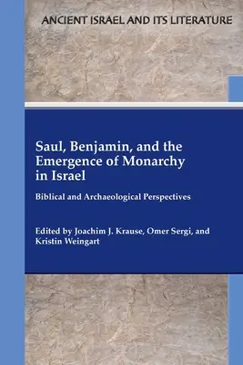 Saul, Benjamin et l'émergence de la monarchie en Israël : Perspectives bibliques et archéologiques - Saul, Benjamin, and the Emergence of Monarchy in Israel: Biblical and Archaeological Perspectives