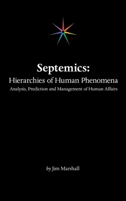 Septemics : Hiérarchies des phénomènes humains : Analyse, prédiction et gestion des affaires humaines - Septemics: Hierarchies of Human Phenomena: Analysis, Prediction and Management of Human Affairs