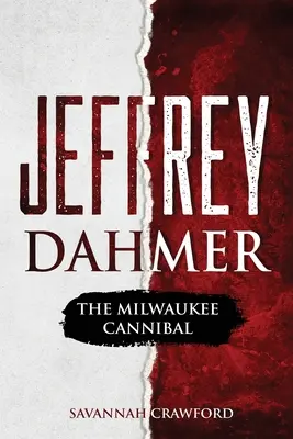 Jeffrey Dahmer : Le cannibale de Milwaukee - Jeffrey Dahmer: The Milwaukee Cannibal