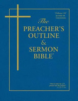 La Bible du prédicateur et du sermon : Jérémie (30-52) & Lamentations : Version King James - The Preacher's Outline & Sermon Bible: Jeremiah (30-52) & Lamentations: King James Version