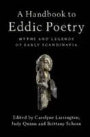 Manuel de poésie eddique : Mythes et légendes de la Scandinavie ancienne - A Handbook to Eddic Poetry: Myths and Legends of Early Scandinavia