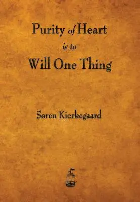 La pureté du cœur, c'est de vouloir une seule chose - Purity of Heart Is to Will One Thing