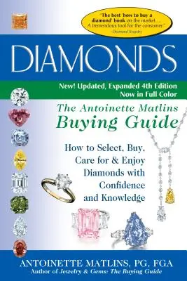 Diamants (4e édition) : Le guide d'achat d'Antoinette Matlins - Comment choisir, acheter, entretenir et apprécier les diamants en toute confiance et en toute connaissance de cause. - Diamonds (4th Edition): The Antoinette Matlins Buying Guide-How to Select, Buy, Care for & Enjoy Diamonds with Confidence and Knowledge