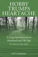 Le hobby l'emporte sur le chagrin d'amour : Un long et difficile voyage vers la virilité et la vieillesse - Hobby Trumps Heartache: A Long Hard Journey to Manhood and Old Age