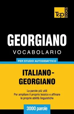 Vocabolario Italiano-Georgiano per studio autodidattico - 3000 paroles - Vocabolario Italiano-Georgiano per studio autodidattico - 3000 parole