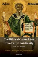 Les listes du canon biblique du début du christianisme : Textes et analyse - The Biblical Canon Lists from Early Christianity: Texts and Analysis