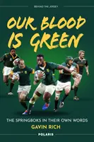 Notre sang est vert - Les Springboks dans leurs propres mots - Our Blood is Green - The Springboks in their Own Words