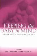 Garder le bébé à l'esprit : la santé mentale du nourrisson dans la pratique - Keeping the Baby in Mind: Infant Mental Health in Practice