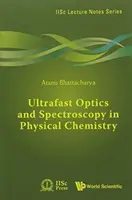 Optique et spectroscopie ultrarapides en chimie physique - Ultrafast Optics and Spectroscopy in Physical Chemistry