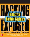 Hacking Exposed Industrial Control Systems : Secrets et solutions de sécurité ICS et Scada - Hacking Exposed Industrial Control Systems: ICS and Scada Security Secrets & Solutions