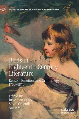 Les oiseaux dans la littérature du XVIIIe siècle : Raison, émotion et ornithologie, 1700-1840 - Birds in Eighteenth-Century Literature: Reason, Emotion, and Ornithology, 1700-1840