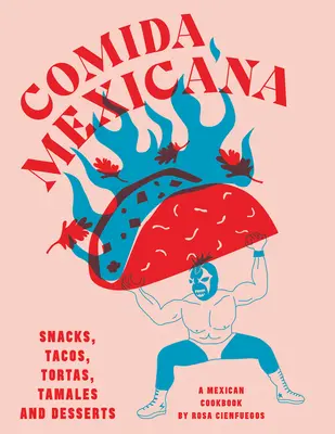 Comida Mexicana - En-cas, tacos, tortas, tamales et desserts - Comida Mexicana - Snacks, tacos, tortas, tamales & desserts