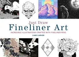 Just Draw Fineliner Art : Des illustrations incroyables réalisées au stylo fineliner - Just Draw Fineliner Art: Incredible Illustrations Crafted with Fineliner Pens