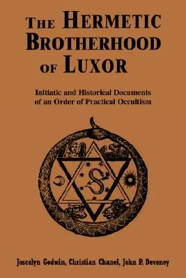 Fraternité hermétique de Louxor : Documents initiatiques et historiques d'un ordre d'occultisme pratique - Hermetic Brotherhood of Luxor: Initiatic and Historical Documents of an Order of Practical Occultism