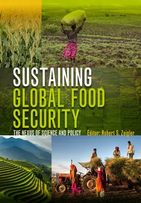 Soutenir la sécurité alimentaire mondiale : Le lien entre la science et la politique - Sustaining Global Food Security: The Nexus of Science and Policy