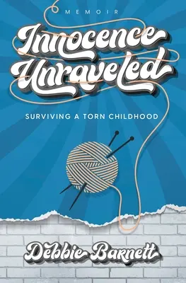 Innocence Unraveled : Survivre à une enfance déchirée - Innocence Unraveled: Surviving a Torn Childhood