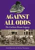 Contre vents et marées - L'héritage de Carlson House - Against All Odds - The Carlson House Legacy