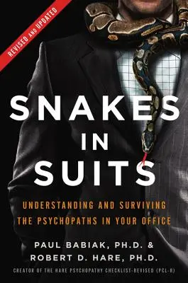 Les serpents en costume : Comprendre et survivre aux psychopathes de votre bureau - Snakes in Suits: Understanding and Surviving the Psychopaths in Your Office