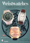 Montres-bracelets : Un manuel et un guide des prix - Wristwatches: A Handbook and Price Guide