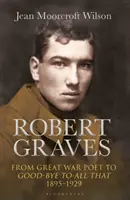 Robert Graves : Du poète de la Grande Guerre à l'adieu à tout cela (1895-1929) - Robert Graves: From Great War Poet to Good-Bye to All That (1895-1929)