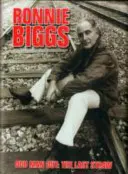 Ronnie Biggs : L'homme étrange - La dernière paille - Ronnie Biggs: Odd Man Out - The Last Straw