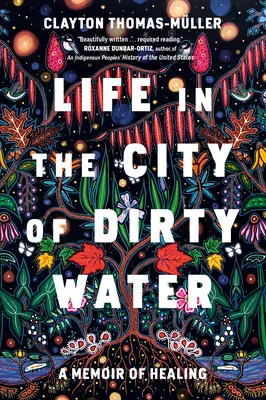 La vie dans la ville de l'eau sale : Un mémoire de guérison - Life in the City of Dirty Water: A Memoir of Healing