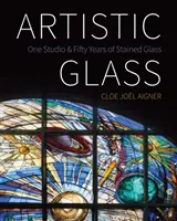 Le verre artistique : Un studio et cinquante ans de vitrail - Artistic Glass: One Studio and Fifty Years of Stained Glass