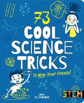 73 trucs scientifiques sympas pour épater vos amis ! - 73 Cool Science Tricks to Wow Your Friends!