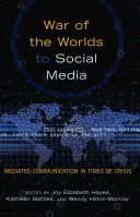 De la guerre des mondes aux médias sociaux : La communication médiatisée en temps de crise - War of the Worlds to Social Media: Mediated Communication in Times of Crisis