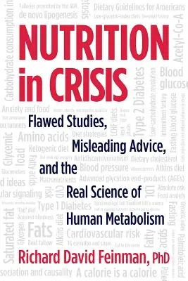 La nutrition en crise : Des études erronées, des conseils trompeurs et la vraie science du métabolisme humain - Nutrition in Crisis: Flawed Studies, Misleading Advice, and the Real Science of Human Metabolism