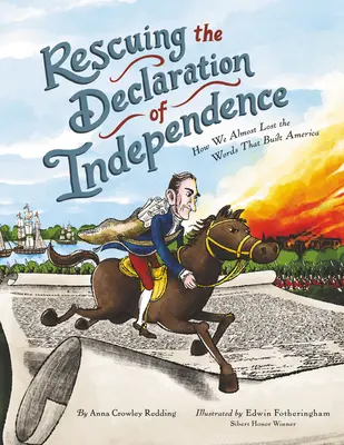 Sauver la Déclaration d'indépendance : Comment nous avons failli perdre les mots qui ont construit l'Amérique - Rescuing the Declaration of Independence: How We Almost Lost the Words That Built America