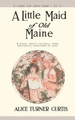 Une petite fille du vieux Maine - A Little Maid of Old Maine