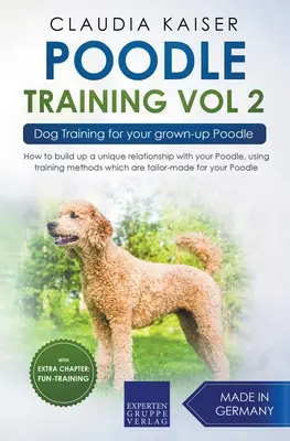 Caniche Vol 2 - Education canine pour votre caniche adulte - Poodle Training Vol 2 - Dog Training for Your Grown-up Poodle