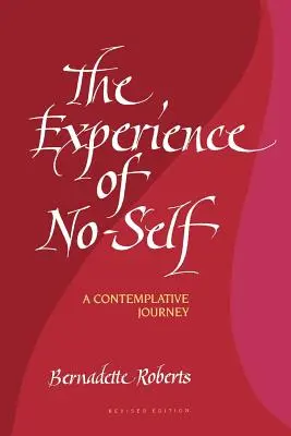 L'expérience du non-soi : un voyage contemplatif, édition révisée (révisée) - The Experience of No-Self: A Contemplative Journey, Revised Edition (Revised)