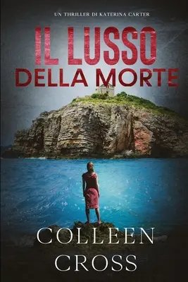 Il Lusso della Morte : Un thriller de Katerina Carter - Il Lusso della Morte: Un Thriller di Katerina Carter