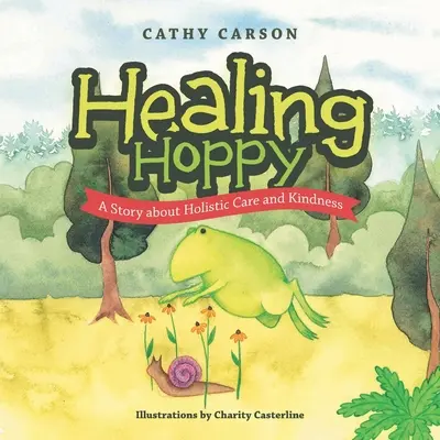 La guérison de Hoppy : une histoire sur les soins holistiques et la gentillesse - Healing Hoppy: A Story About Holistic Care and Kindness