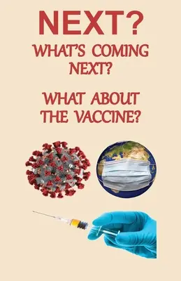 SUIVANT ? Qu'est-ce qui va suivre ? Et le vaccin ? - NEXT? What's Coming Next? What About the Vaccine