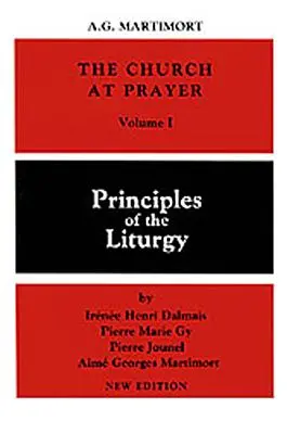 L'Église en prière : Volume I : Principes de la liturgie - Church at Prayer: Volume I: Principles of the Liturgy