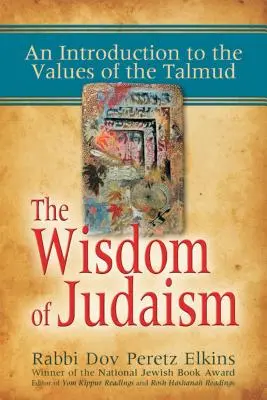 La sagesse du judaïsme : Une introduction aux valeurs du Talmud - The Wisdom of Judaism: An Introduction to the Values of the Talmud