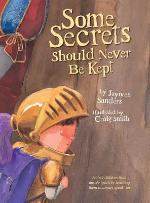 Certains secrets ne devraient jamais être gardés : Protégez les enfants contre les contacts dangereux en leur apprenant à toujours s'exprimer. - Some Secrets Should Never Be Kept: Protect children from unsafe touch by teaching them to always speak up