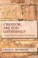 Créateur, m'écoutes-tu ? Poètes israéliens sur Dieu et la prière - Creator, Are You Listening?: Israeli Poets on God and Prayer