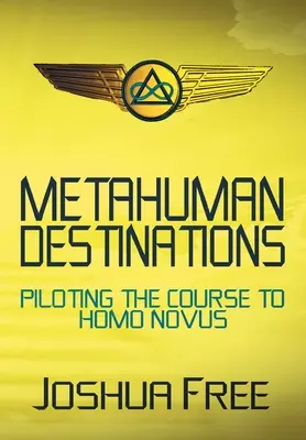 Destinations métahumaines : Piloter le cours vers l'Homo Novus - Metahuman Destinations: Piloting the Course to Homo Novus