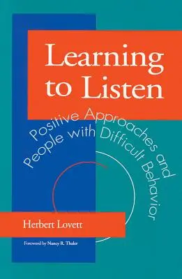 Apprendre à écouter : Approches positives et personnes au comportement difficile - Learning to Listen: Positive Approaches and People with Difficult Behavior